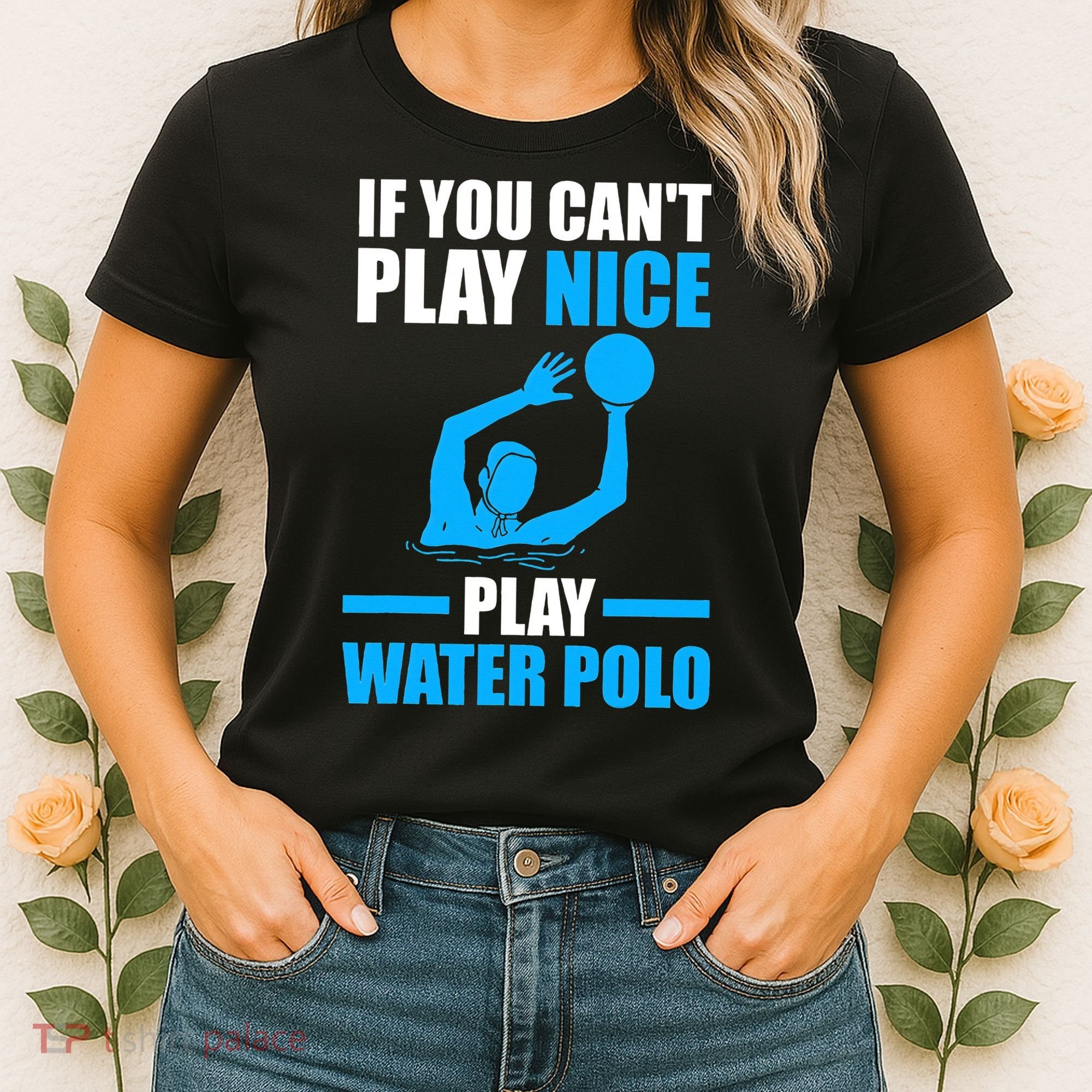 if you can't play nice play water polo swimming Women's T-Shirt