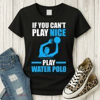 if you can't play nice play water polo swimming Women's T-Shirt thumb 3