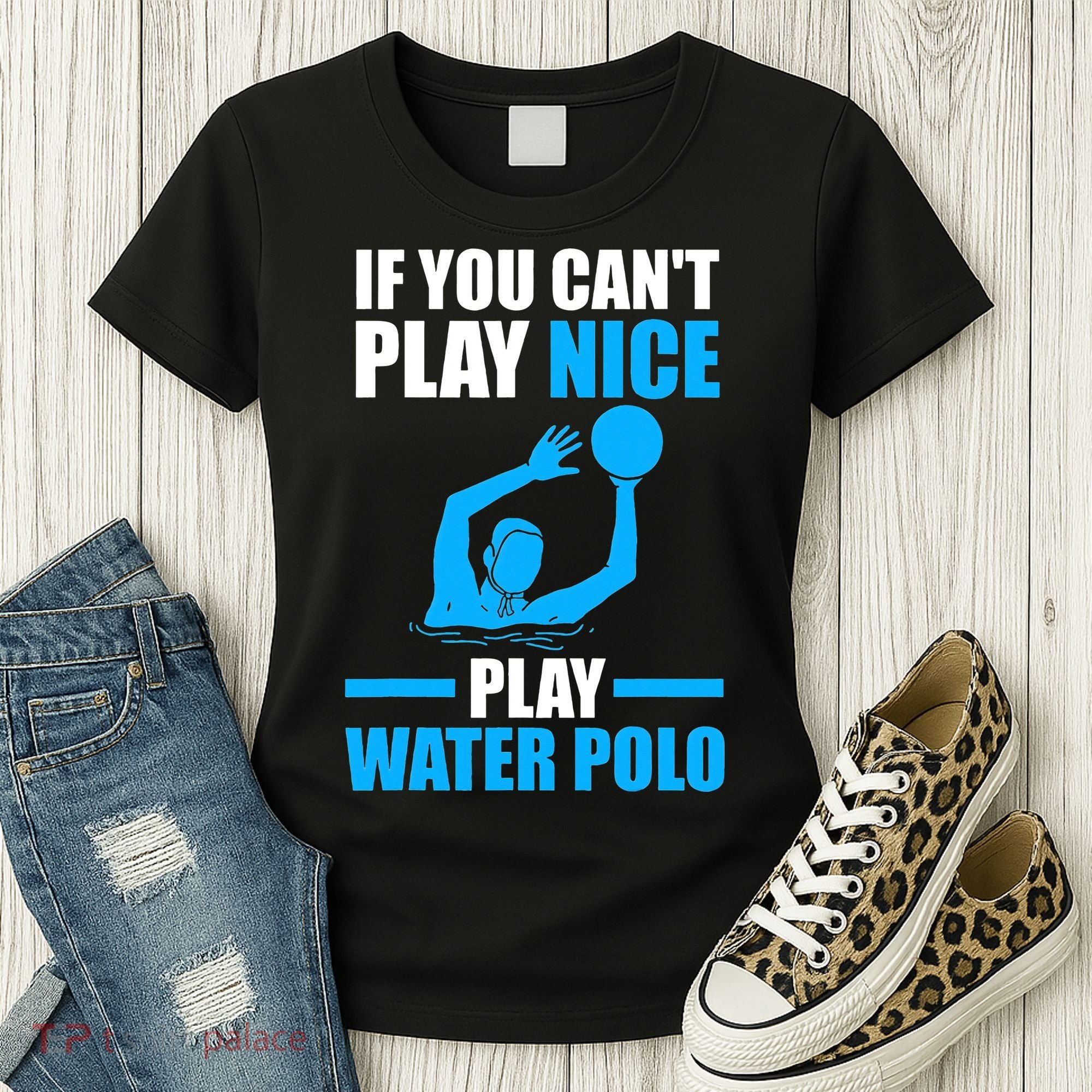if you can't play nice play water polo swimming Women's T-Shirt
