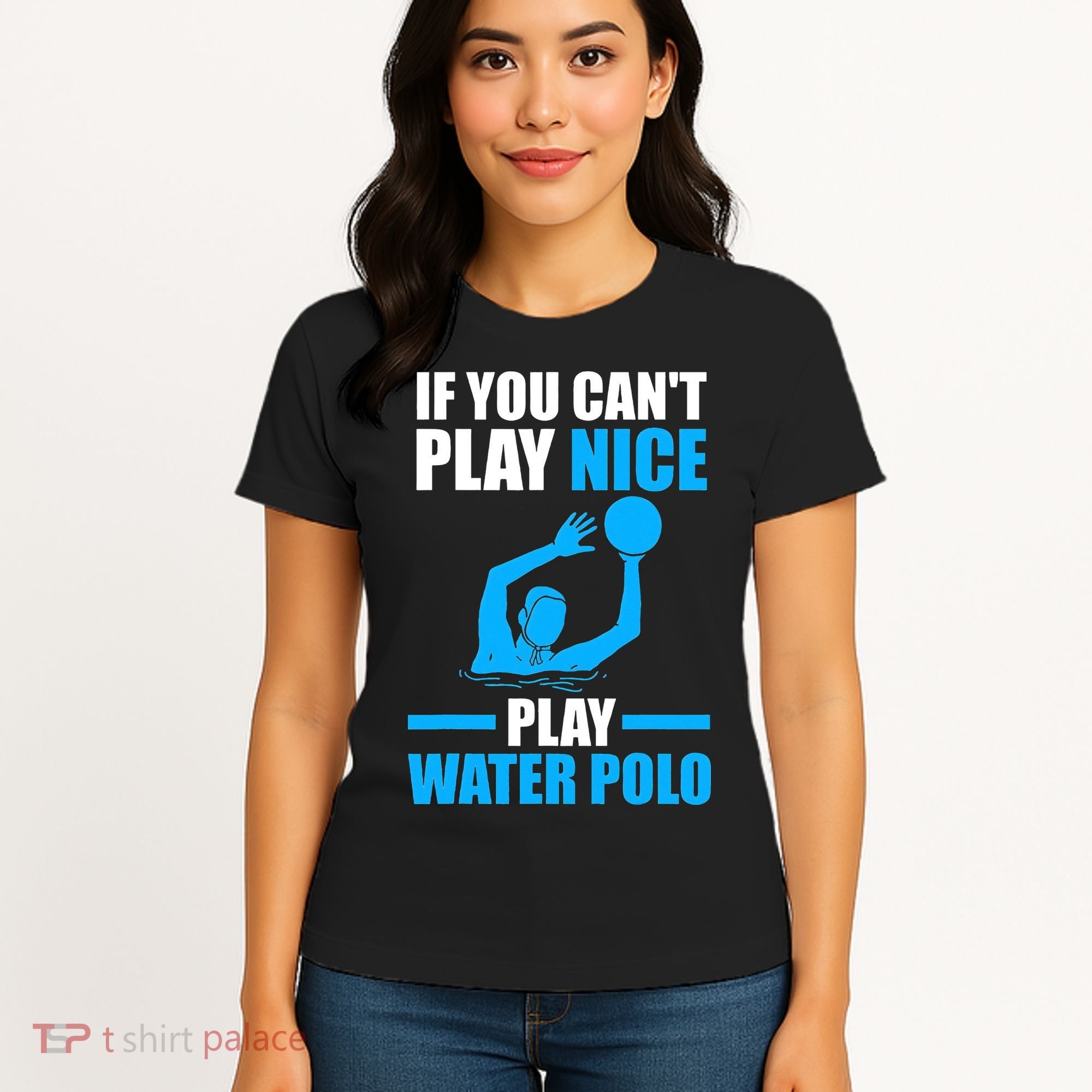 if you can't play nice play water polo swimming Women's T-Shirt