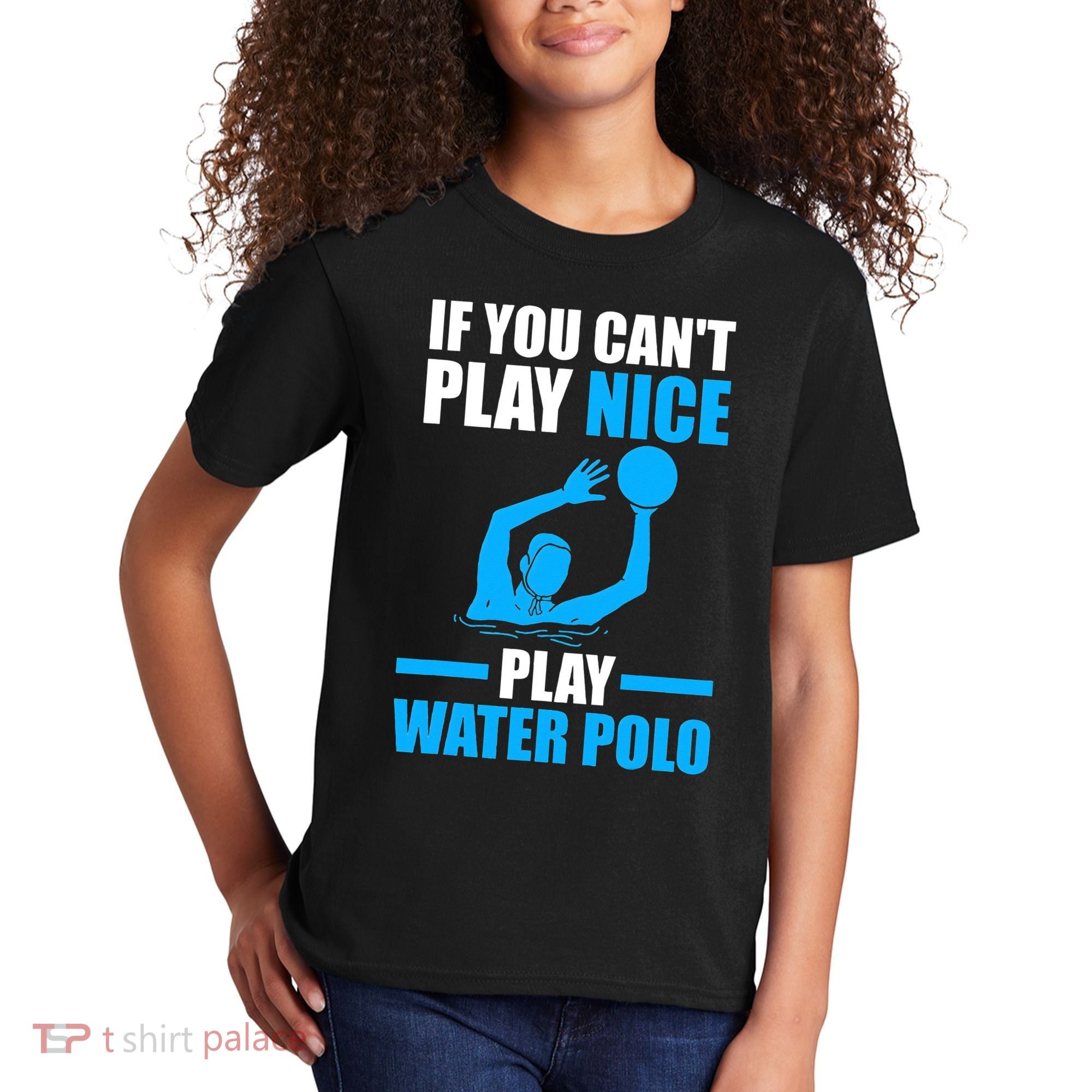 if you can't play nice play water polo swimming Kids T-Shirt