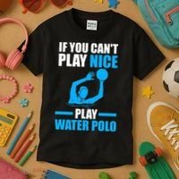 if you can't play nice play water polo swimming Kids T-Shirt thumb 3