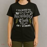 If You Can Read This My Invisibility Cloak Isn't Working Fun T-Shirt thumb 4