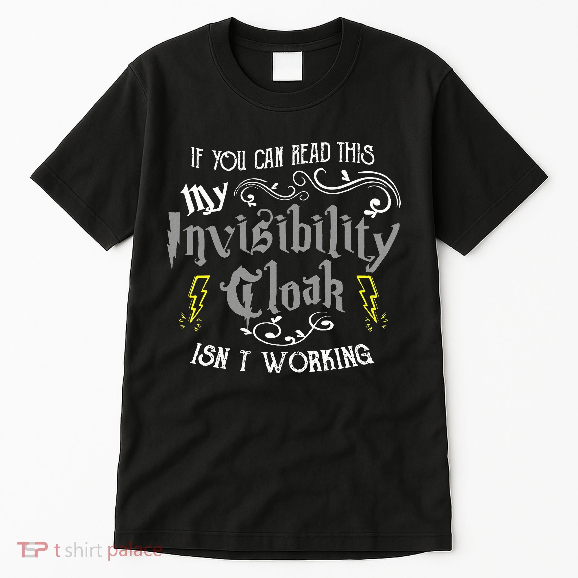 If You Can Read This My Invisibility Cloak Isn't Working Fun Tall T-Shirt