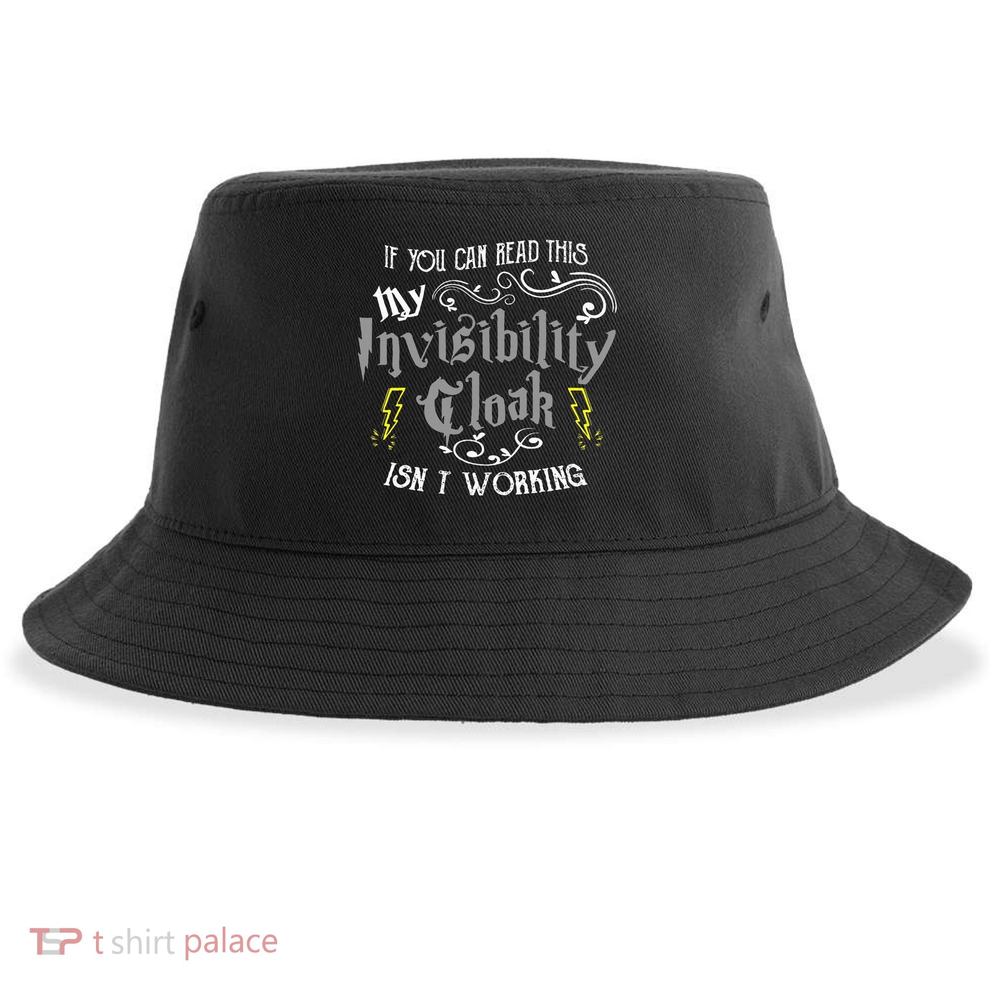 If You Can Read This My Invisibility Cloak Isn't Working Fun Sustainable Bucket Hat