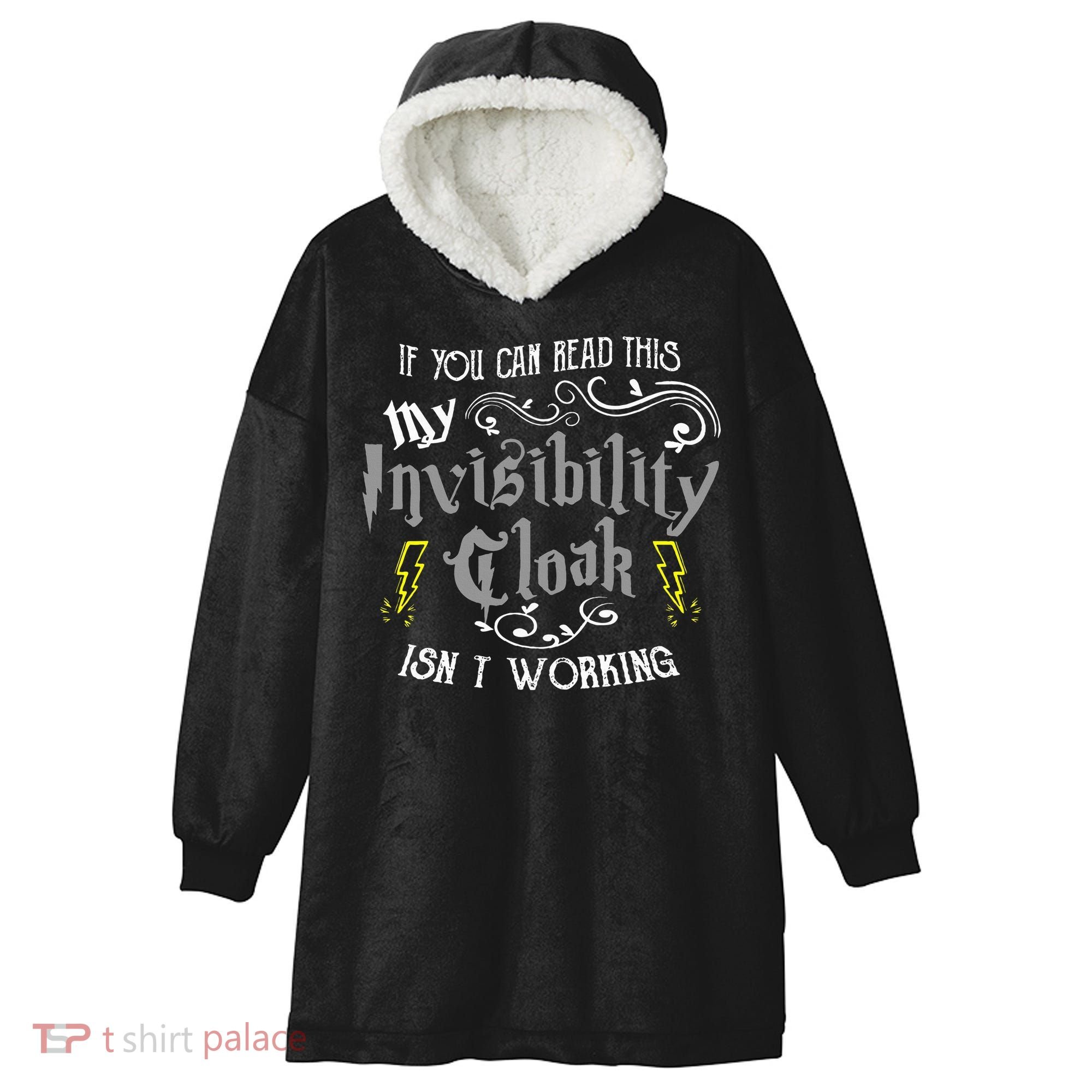 If You Can Read This My Invisibility Cloak Isn't Working Fun Hooded Wearable Blanket