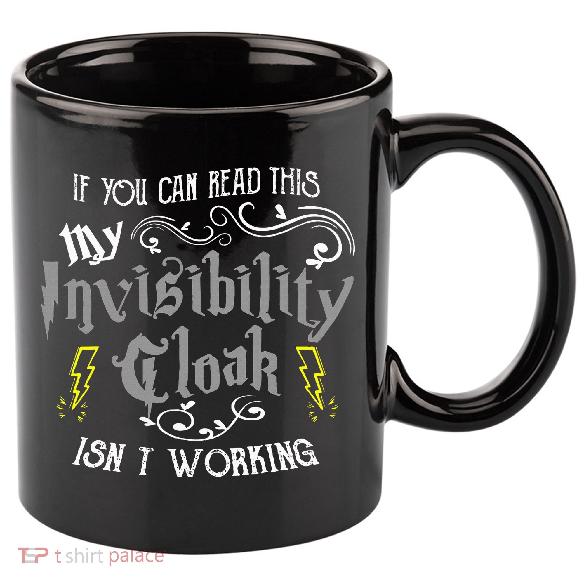 If You Can Read This My Invisibility Cloak Isn't Working Fun 11oz C Handle Ceramic Mug