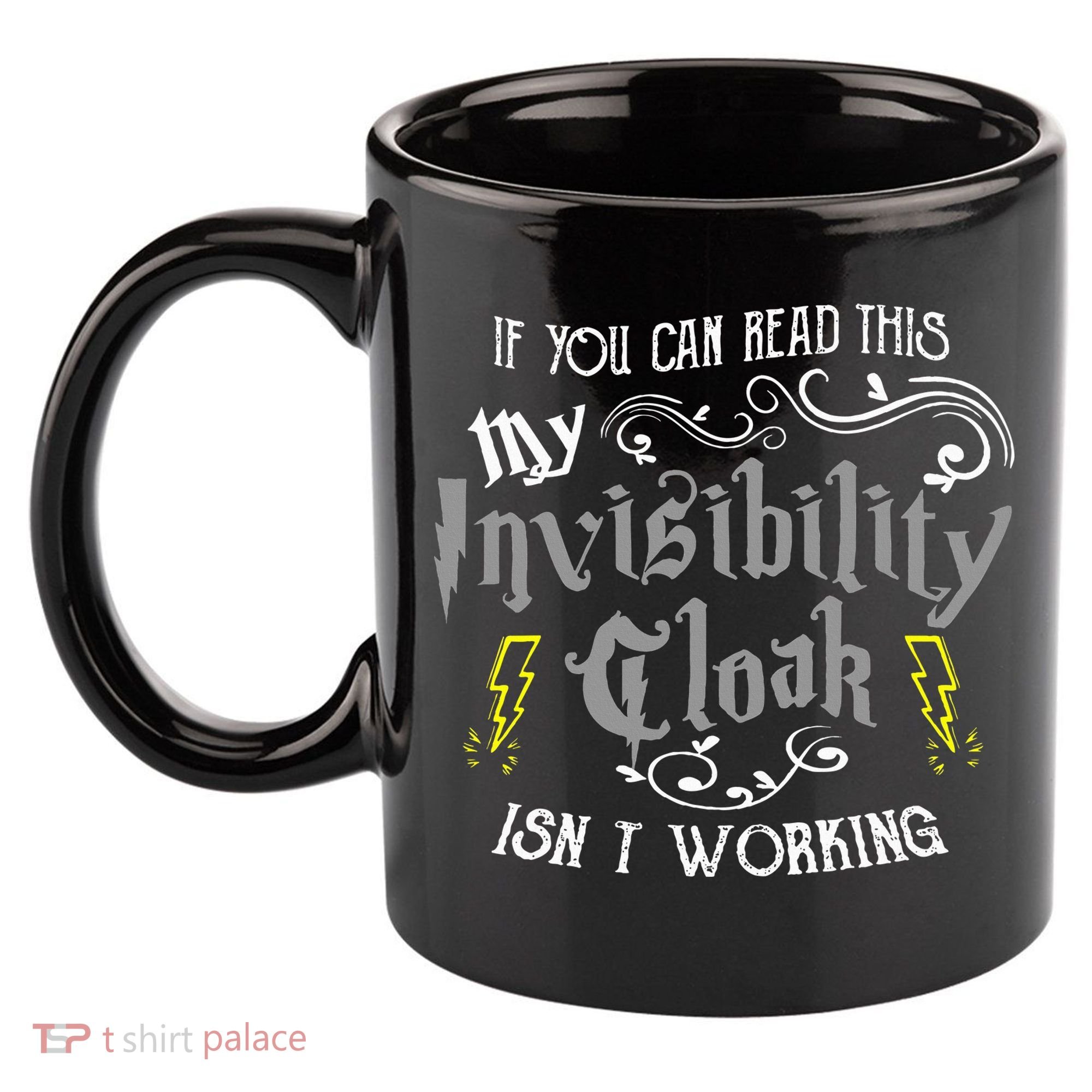 If You Can Read This My Invisibility Cloak Isn't Working Fun 11oz C Handle Ceramic Mug