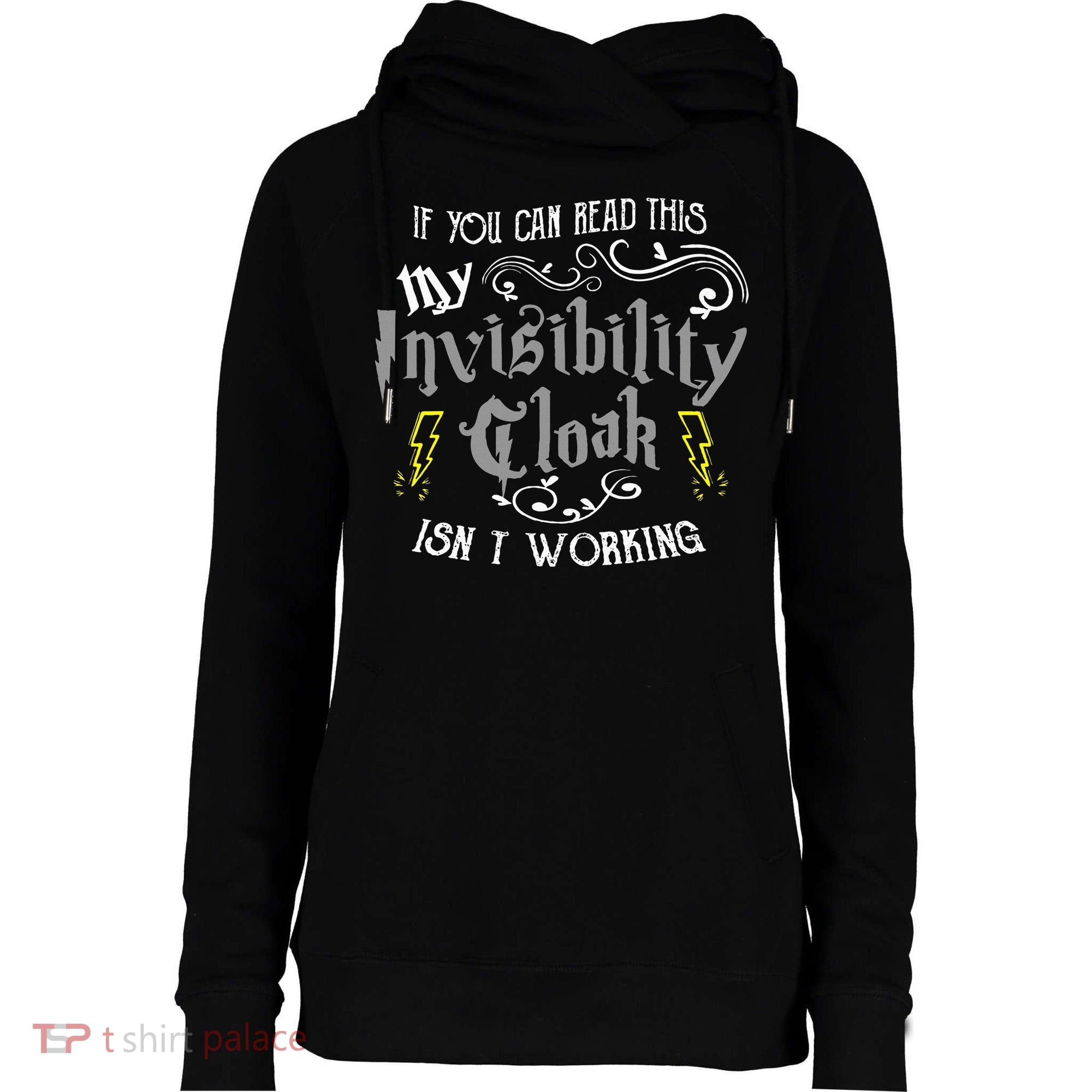 If You Can Read This My Invisibility Cloak Isn't Working Fun Womens Funnel Neck Pullover Hood