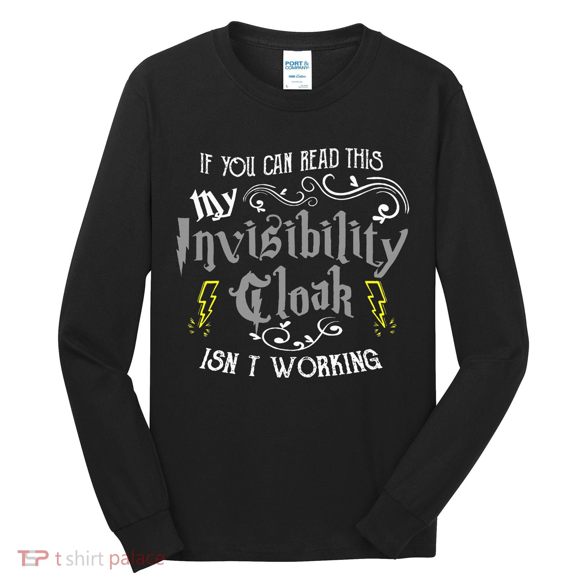 If You Can Read This My Invisibility Cloak Isn't Working Fun Tall Long Sleeve Shirt
