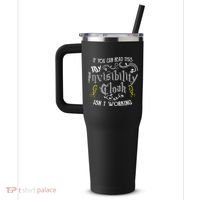 If You Can Read This My Invisibility Cloak Isn't Working Fun 40oz Vacuum Insulated Stainless Steel Travel Tumbler thumb 2