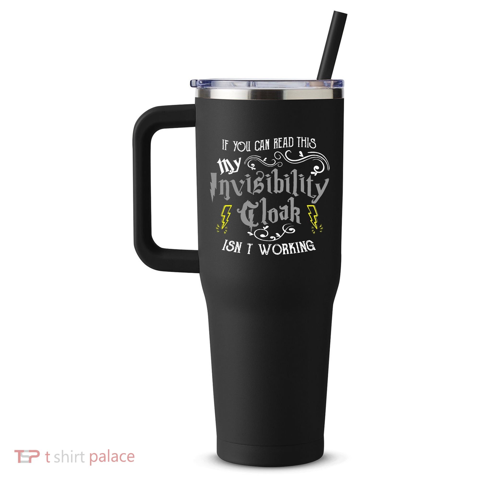 If You Can Read This My Invisibility Cloak Isn't Working Fun 40oz Vacuum Insulated Stainless Steel Travel Tumbler