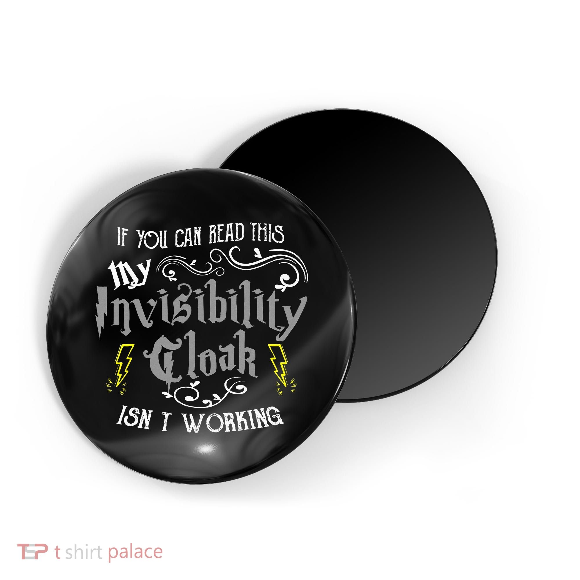 If You Can Read This My Invisibility Cloak Isn't Working Fun Magnet