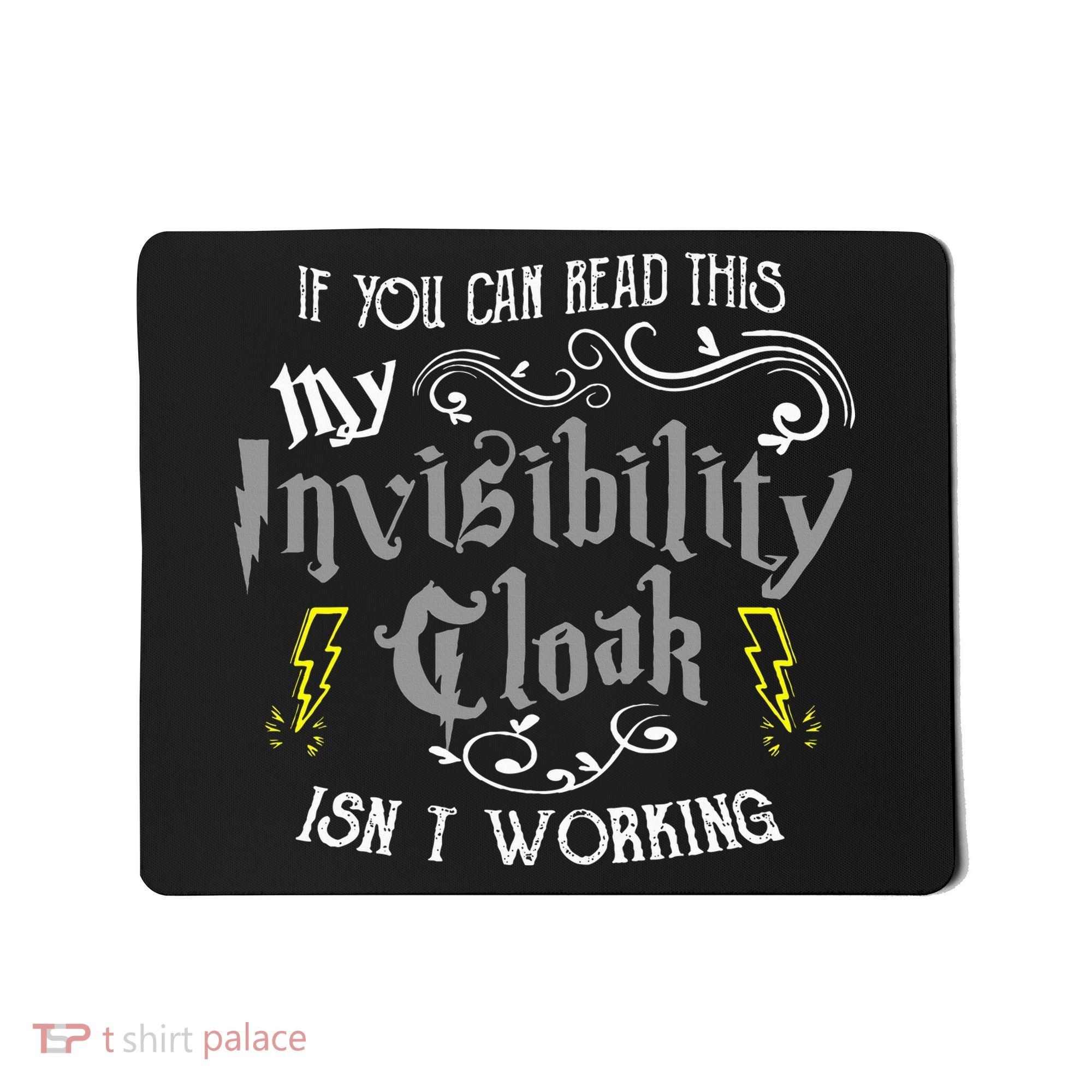 If You Can Read This My Invisibility Cloak Isn't Working Fun Mousepad