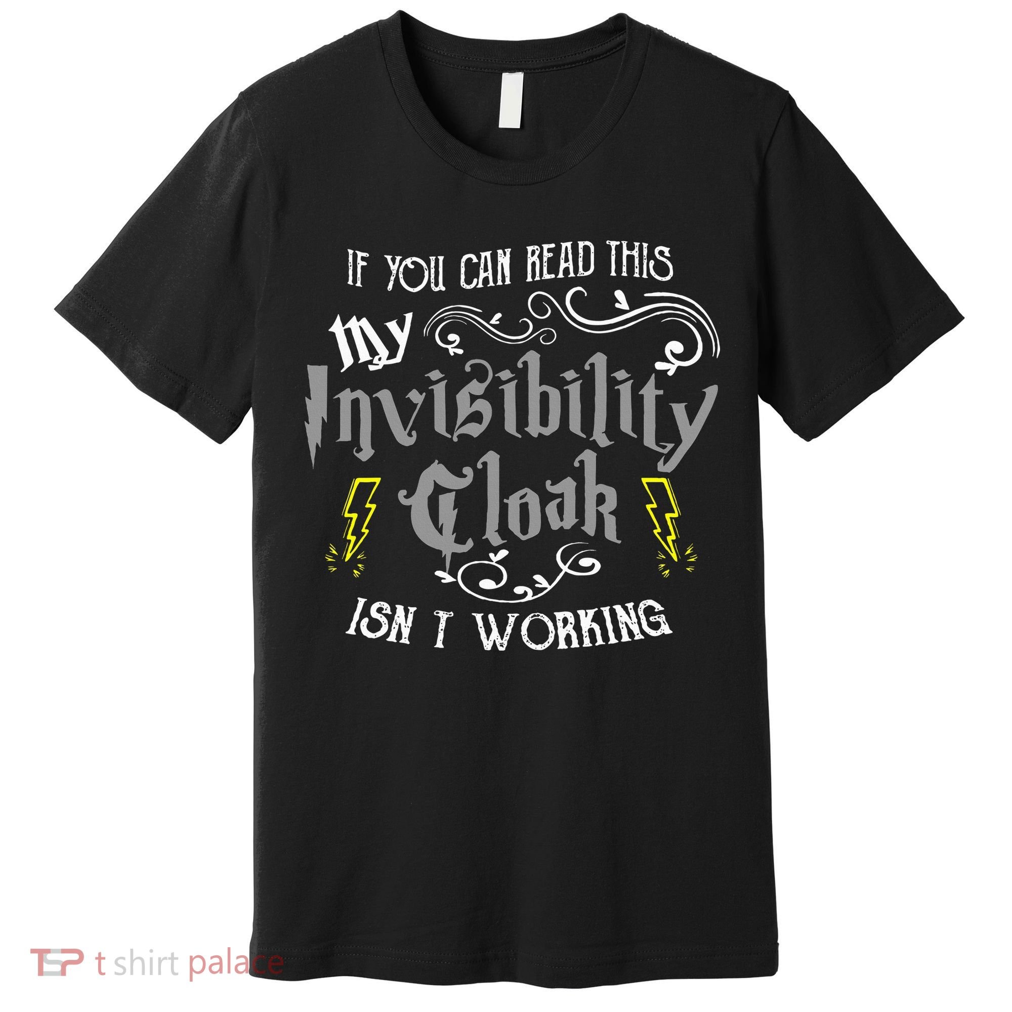 If You Can Read This My Invisibility Cloak Isn't Working Fun Premium T-Shirt