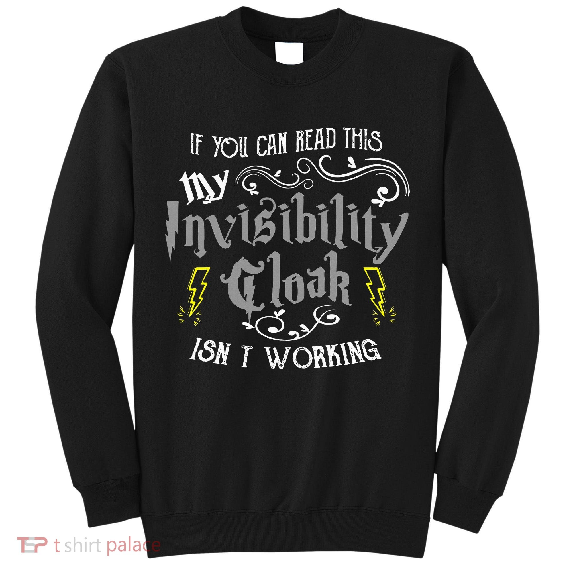 If You Can Read This My Invisibility Cloak Isn't Working Fun Tall Sweatshirt