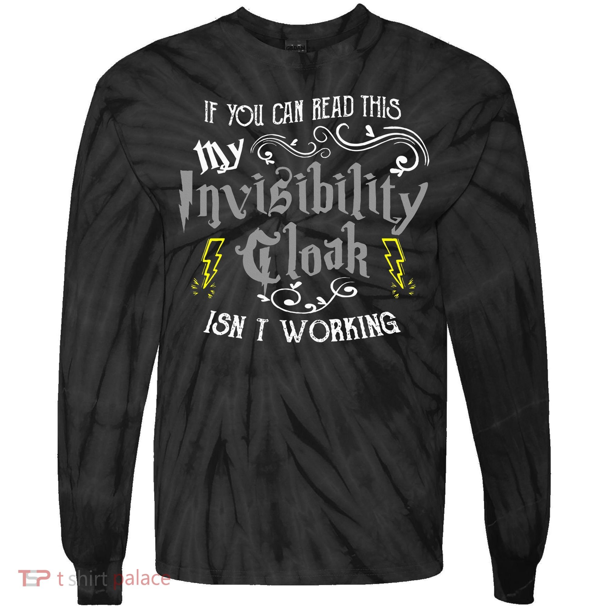 If You Can Read This My Invisibility Cloak Isn't Working Fun Tie-Dye Long Sleeve Shirt