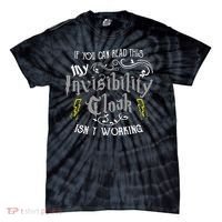 If You Can Read This My Invisibility Cloak Isn't Working Fun Tie-Dye T-Shirt thumb 0