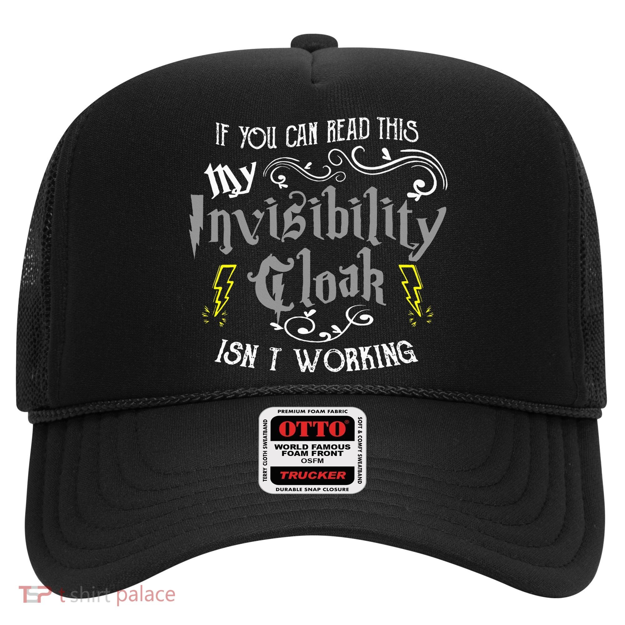 If You Can Read This My Invisibility Cloak Isn't Working Fun Hat