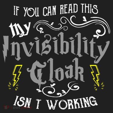 If You Can Read This My Invisibility Cloak Isn't Working Fun Hat