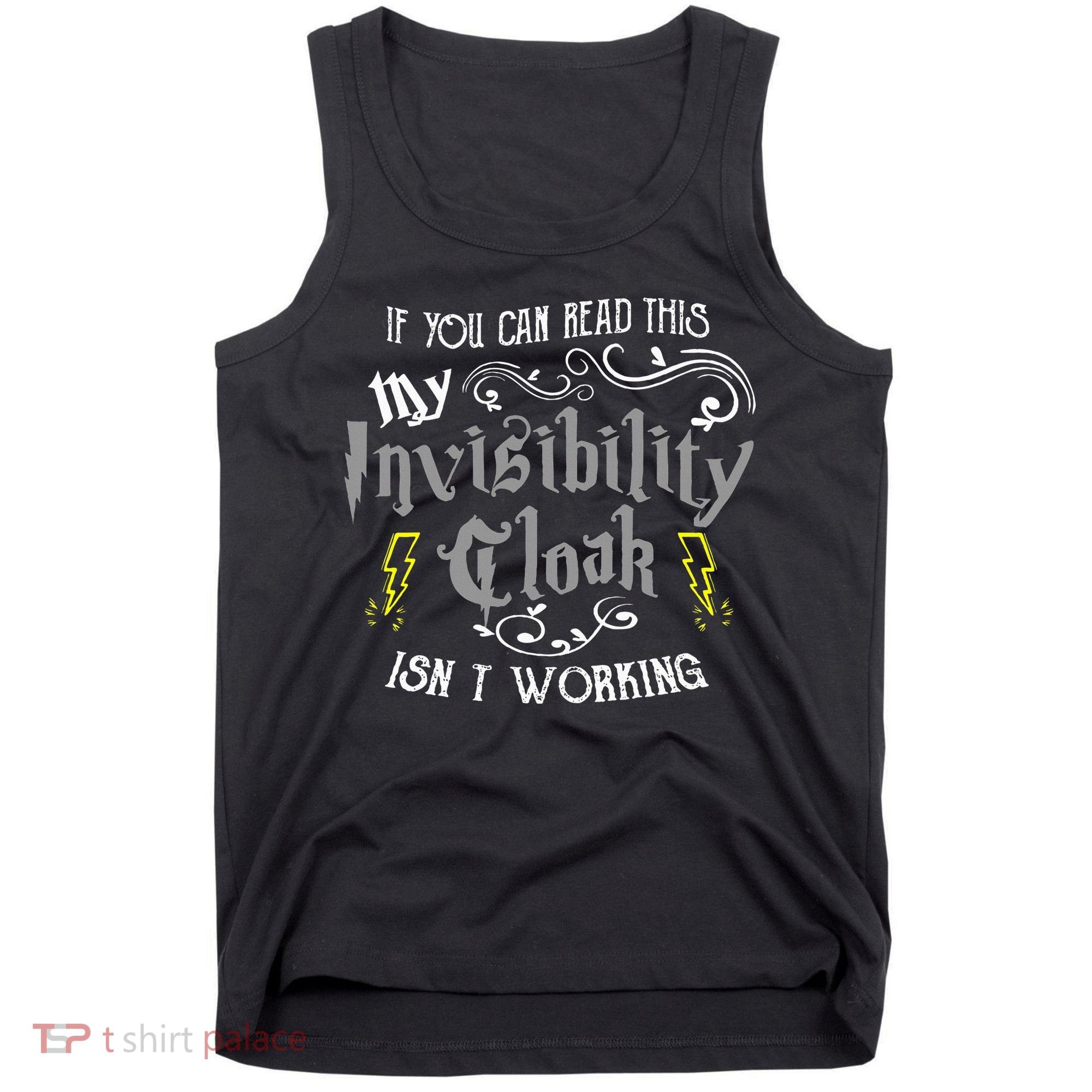 If You Can Read This My Invisibility Cloak Isn't Working Fun Tank Top