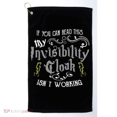 If You Can Read This My Invisibility Cloak Isn't Working Fun Golf Towel