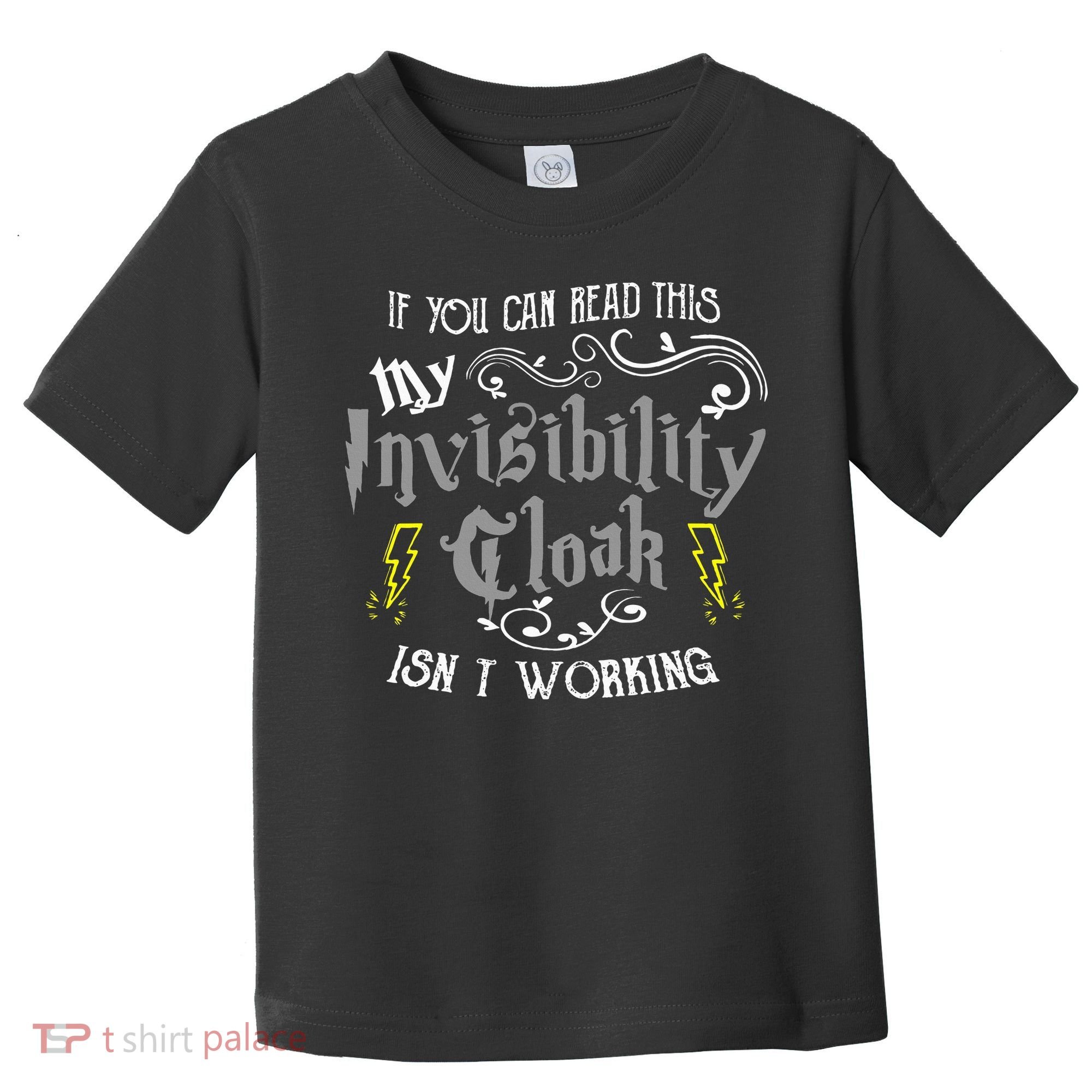 If You Can Read This My Invisibility Cloak Isn't Working Fun Toddler T-Shirt