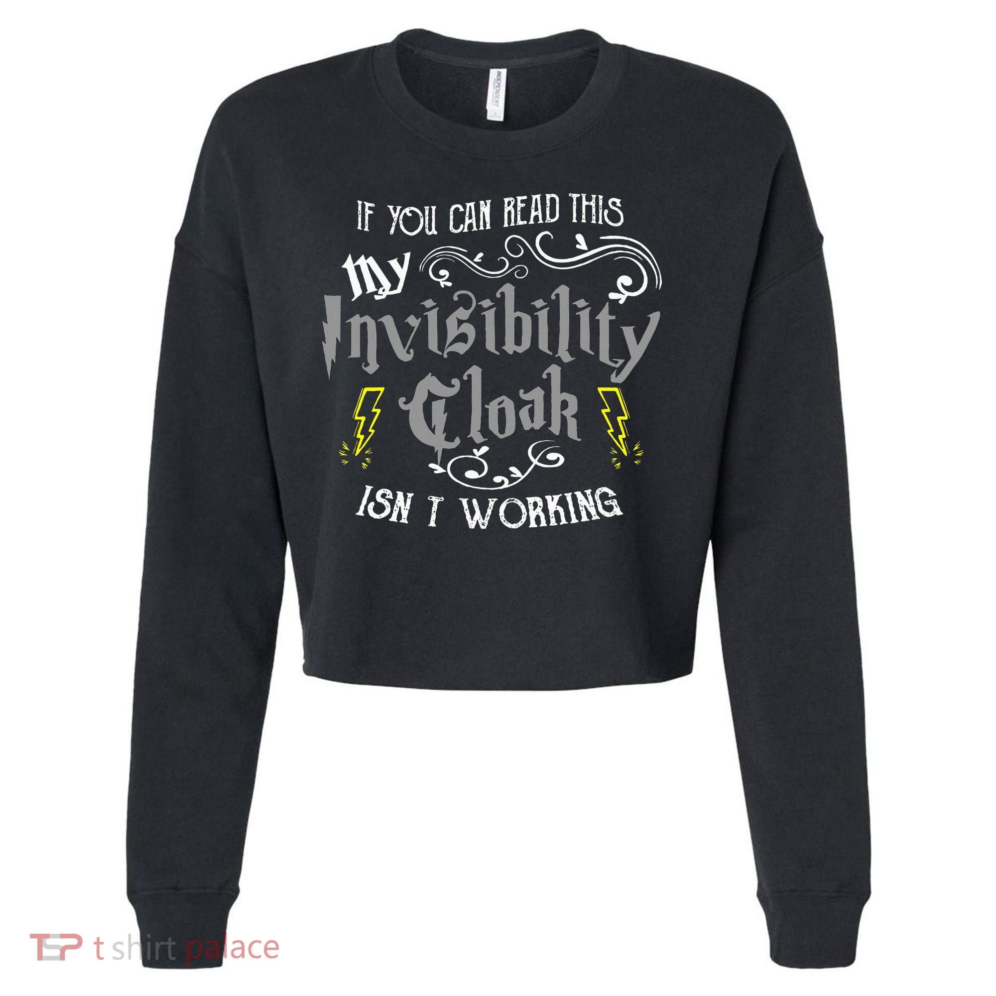 If You Can Read This My Invisibility Cloak Isn't Working Fun Cropped Pullover Crew