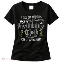 If You Can Read This My Invisibility Cloak Isn't Working Fun Women's T-Shirt thumb 0