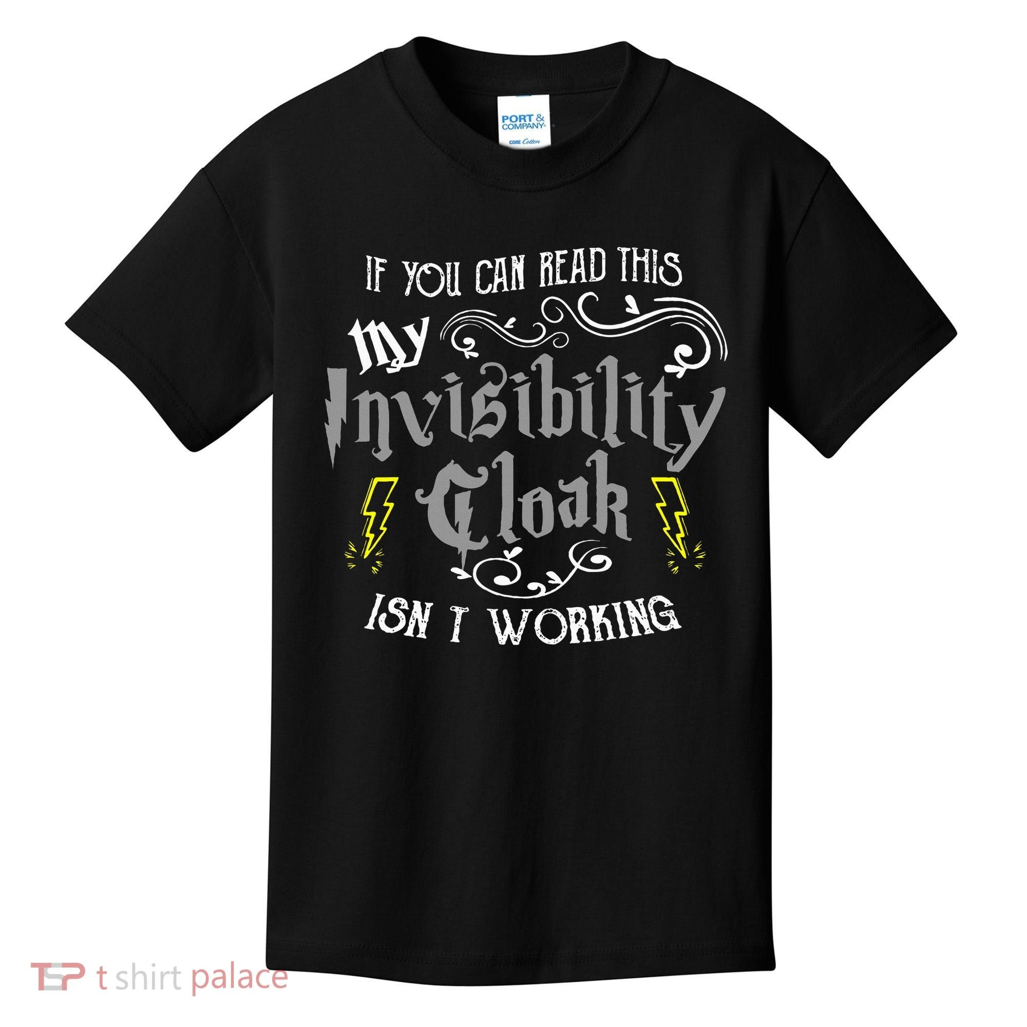 If You Can Read This My Invisibility Cloak Isn't Working Fun Kids T-Shirt