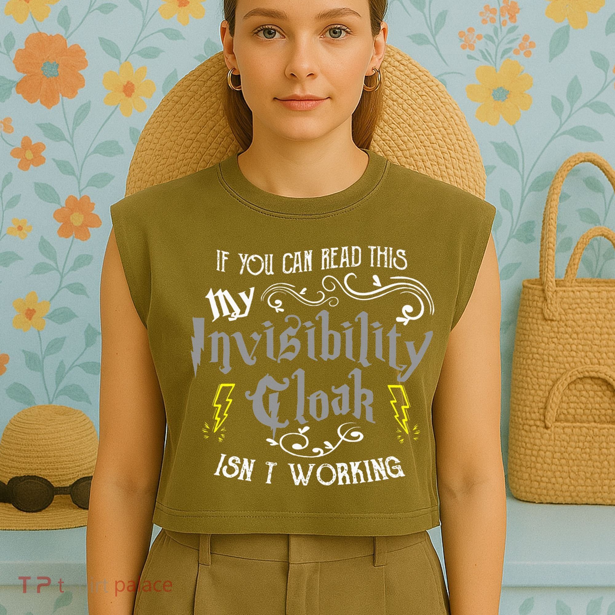 If You Can Read This My Invisibility Cloak Isn't Working Fun Garment-Dyed Women's Muscle Tee