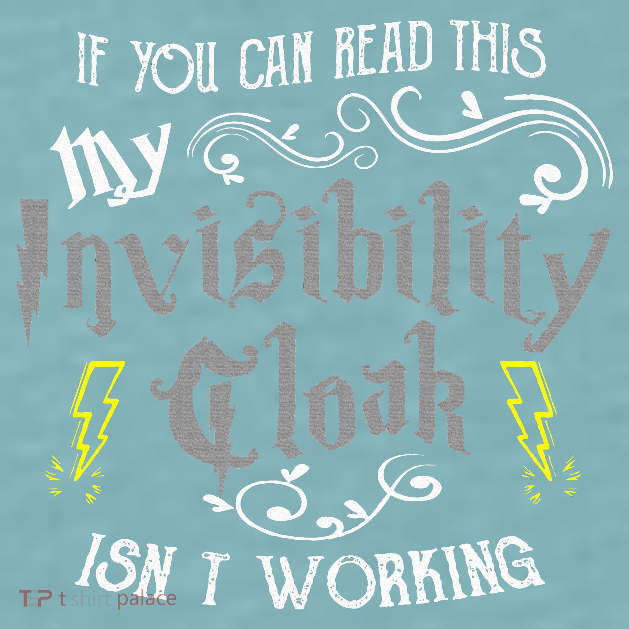 If You Can Read This My Invisibility Cloak Isn't Working Fun Sueded Cloud Jersey T-Shirt