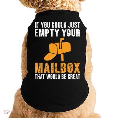 If You Could Just Empty Your Mailbox Funny Postal Employee Doggie Tank