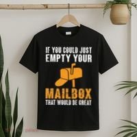 If You Could Just Empty Your Mailbox Funny Postal Employee T-Shirt thumb 2