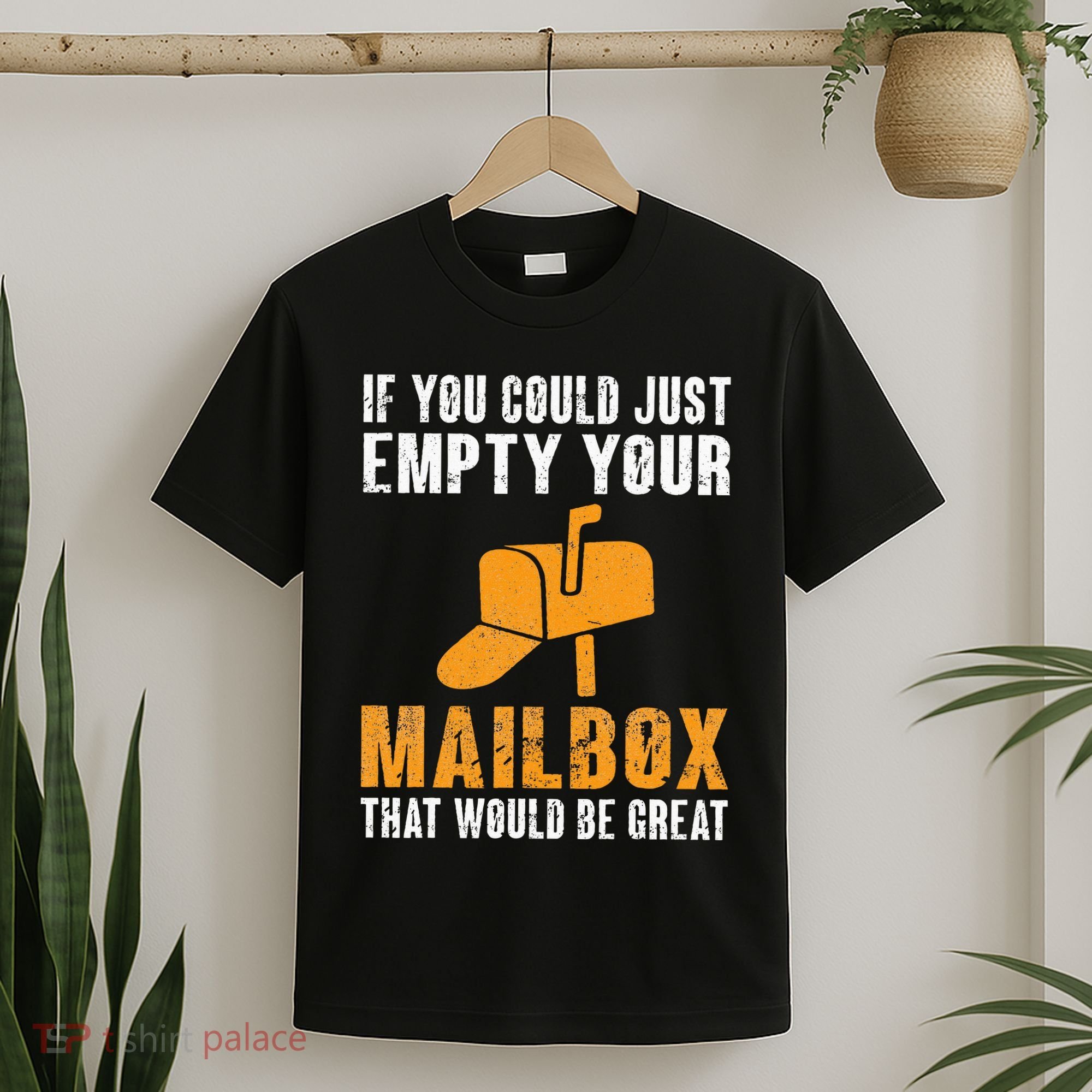If You Could Just Empty Your Mailbox Funny Postal Employee T-Shirt