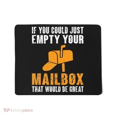 If You Could Just Empty Your Mailbox Funny Postal Employee Mousepad