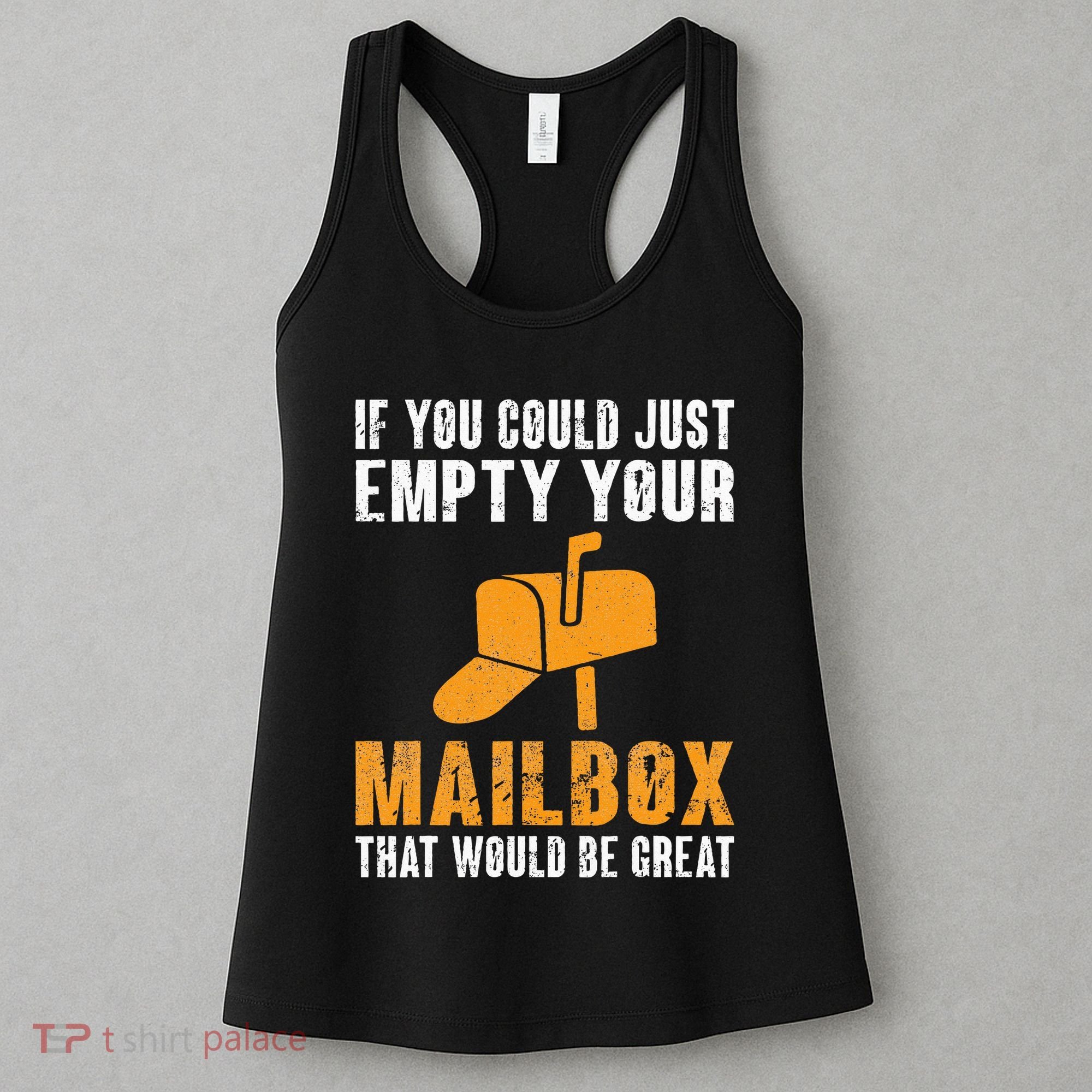 If You Could Just Empty Your Mailbox Funny Postal Employee Women's Tank Top