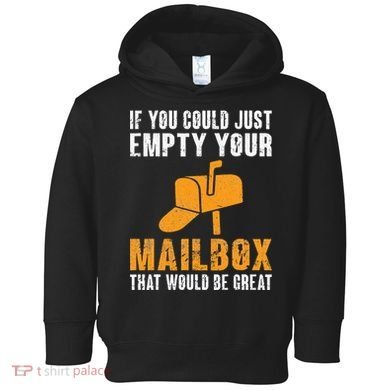 If You Could Just Empty Your Mailbox Funny Postal Employee Toddler Hoodie