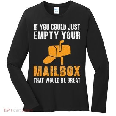 If You Could Just Empty Your Mailbox Funny Postal Employee Women's Long Sleeve Shirt