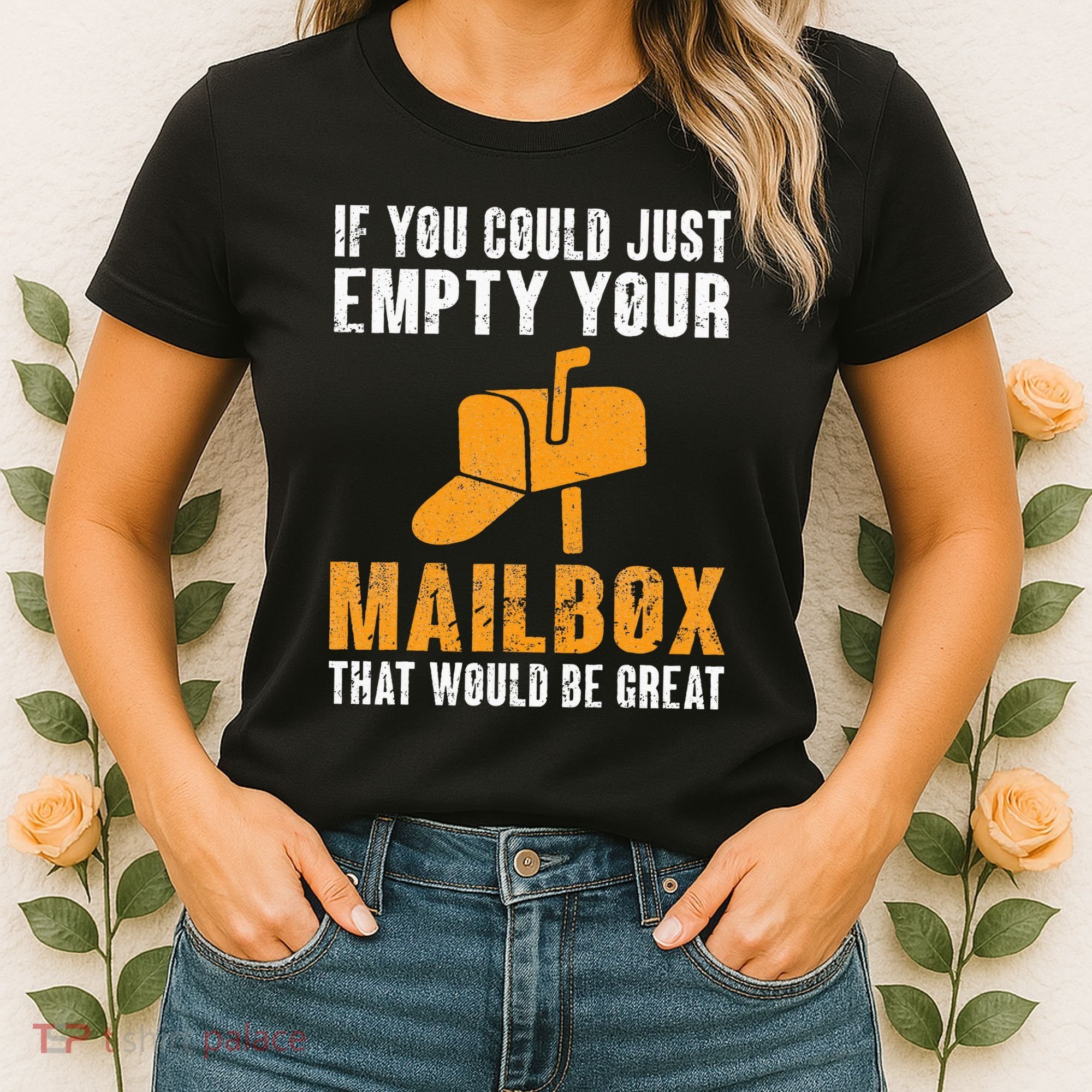 If You Could Just Empty Your Mailbox Funny Postal Employee Women's T-Shirt