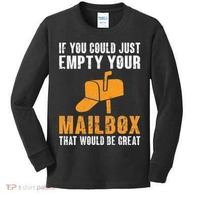 If You Could Just Empty Your Mailbox Funny Postal Employee Kids Long Sleeve Shirt