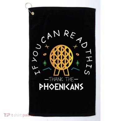 If You Can Read This Thank The Phoenicians Reading Golf Towel