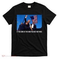 If You Come At The King You Best Not Miss Trump T-Shirt thumb 0