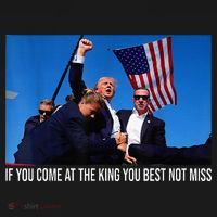 If You Come At The King You Best Not Miss Trump T-Shirt thumb 7