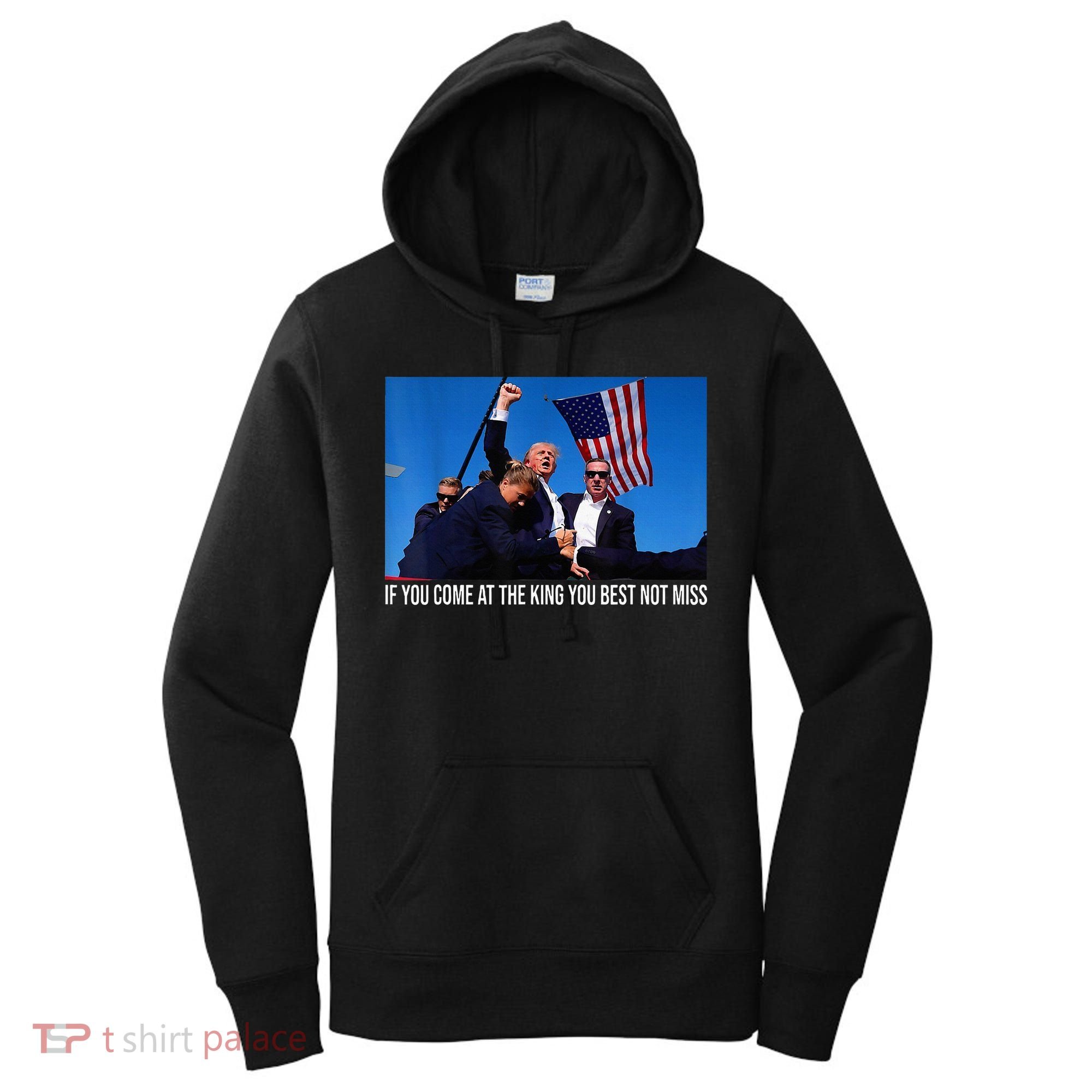 If You Come At The King You Best Not Miss Trump Women's Hoodie