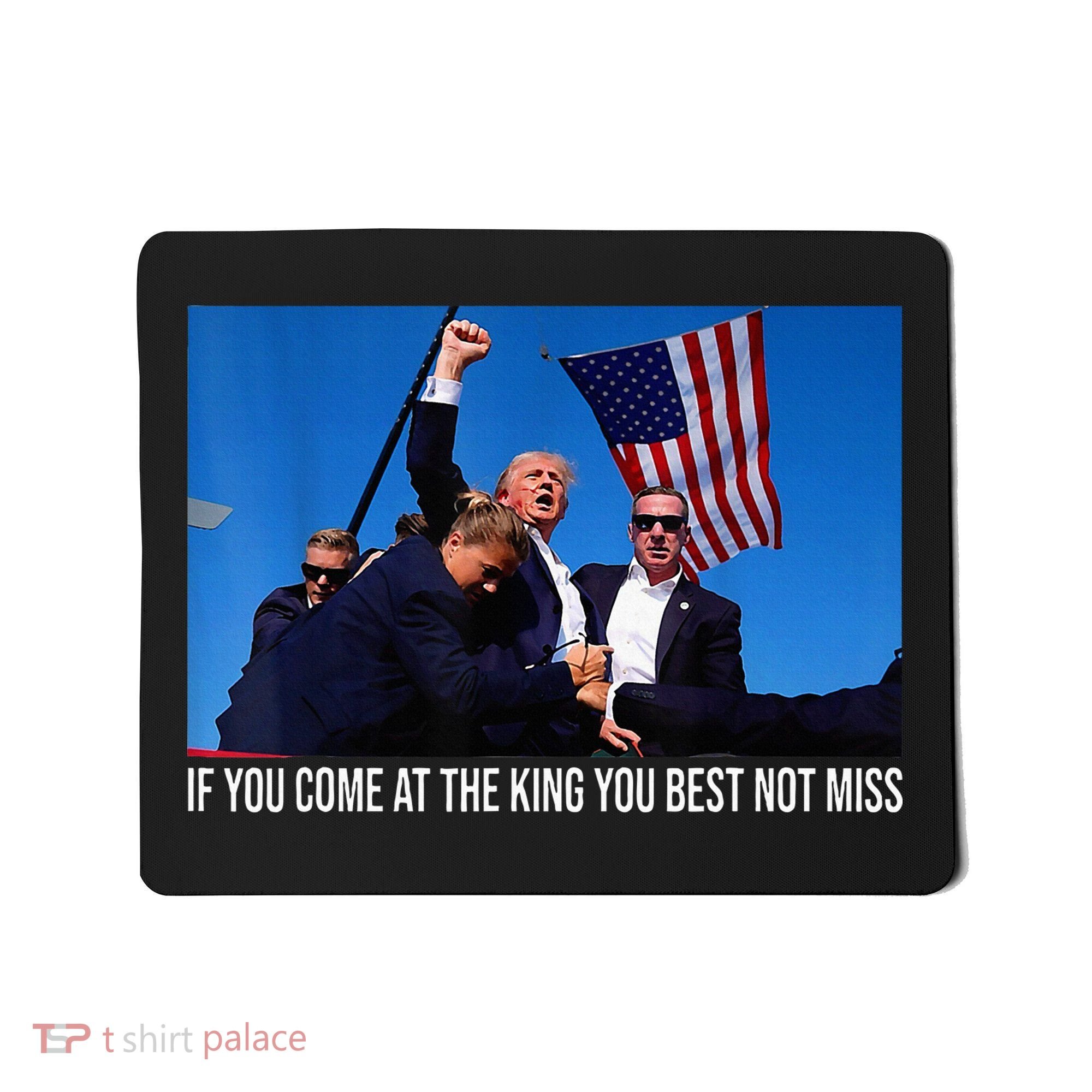 If You Come At The King You Best Not Miss Trump Mousepad