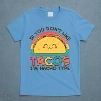 If You Don't Like Tacos I'm Nacho Type T-Shirt thumb 4