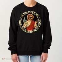 If You Dont Sin Jesus Died For Nothing Funny Christ Sinner Women's Sweatshirt thumb 0