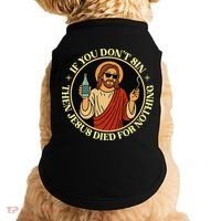 If You Dont Sin Jesus Died For Nothing Funny Christ Sinner Doggie Tank thumb 0