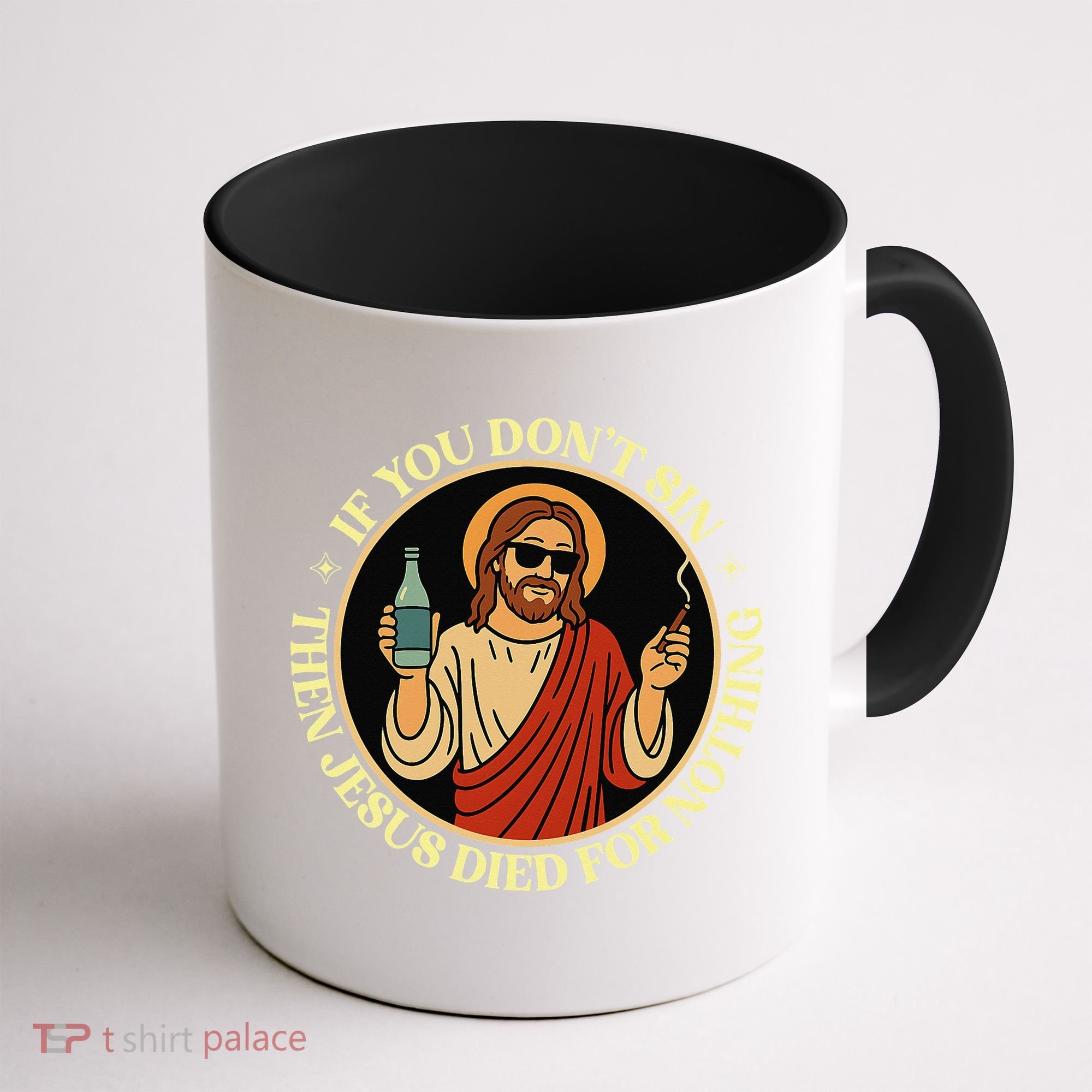 If You Dont Sin Jesus Died For Nothing Funny Christ Sinner Coffee Mug